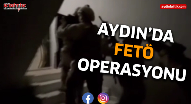 Aydın'da fetö operasyonu