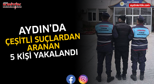 Aydın'da çeşitli suçlardan aranan 5 kişi yakalandı