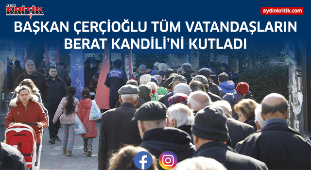 BAŞKAN ÇERÇİOĞLU TÜM VATANDAŞLARIN BERAT KANDİLİ’Nİ KUTLADI