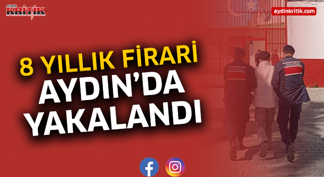 8 yıllık firari Aydın'da yakalandı