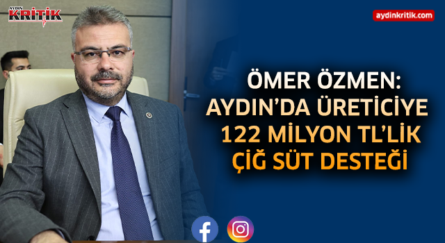 Ömer Özmen: Aydın’da Üreticiye 122 Milyon TL’lik Çiğ Süt Desteği