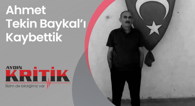 Ahmet Tekin Baykal’ı Kaybettik