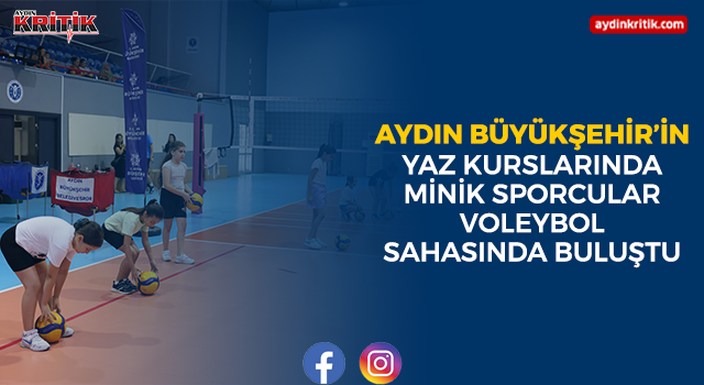 Aydın Büyükşehir’in Yaz Kurslarında Minik Sporcular Voleybol Sahasında Buluştu