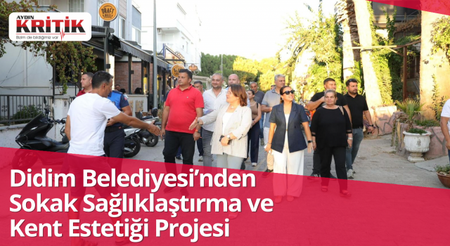 Didim Belediyesi’nden Sokak Sağlıklaştırma ve Kent Estetiği Projesi