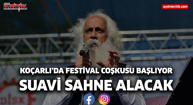 Koçarlı’da Festival Coşkusu Başlıyor: Suavi Sahne Alacak