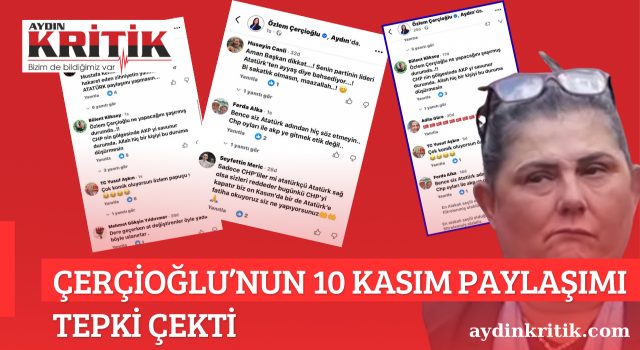 ÇERÇİOĞLU’NUN 10 KASIM PAYLAŞIMI TEPKİ ÇEKTİ