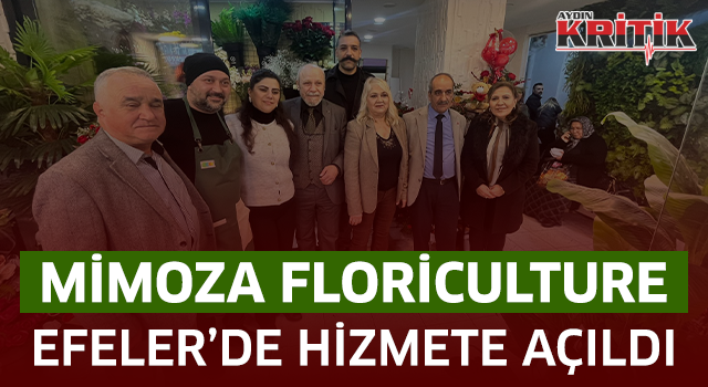 Mimoza Floriculture Efeler’de hizmete açıldı