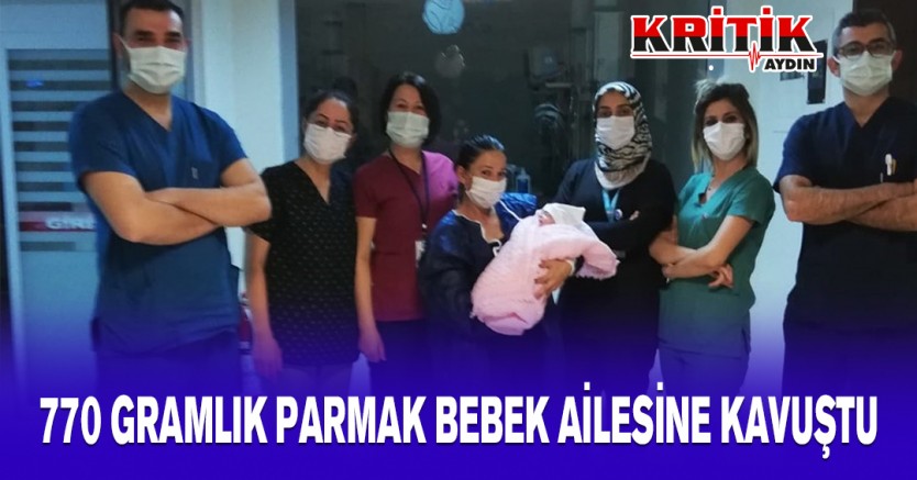 770 gramlık parmak bebek ailesine kavuştu