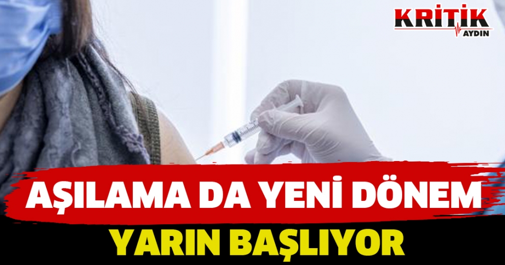 Aşılama da Yeni Dönem Yarın Başlıyor