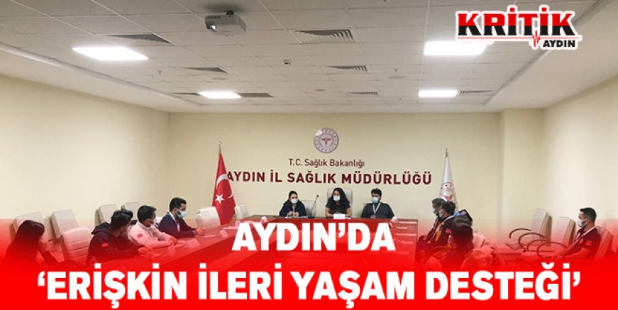 AYDIN’DA "ERİŞKİN İLERİ YAŞAM DESTEĞİ"