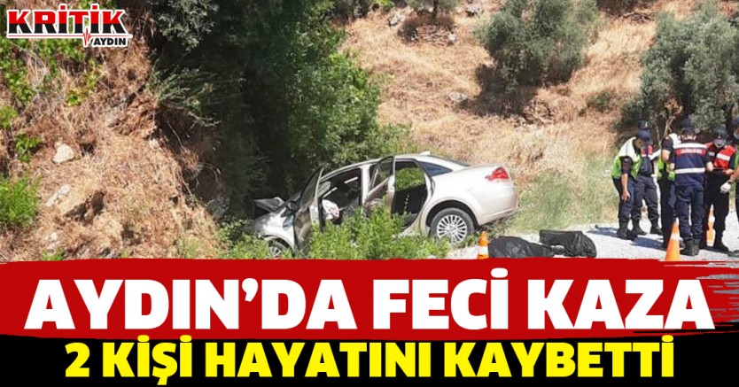 Aydın'da feci kaza 2 kişi hayatını kaybetti