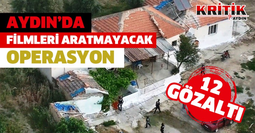 Aydın'da Filmleri Aratmayacak Operasyon