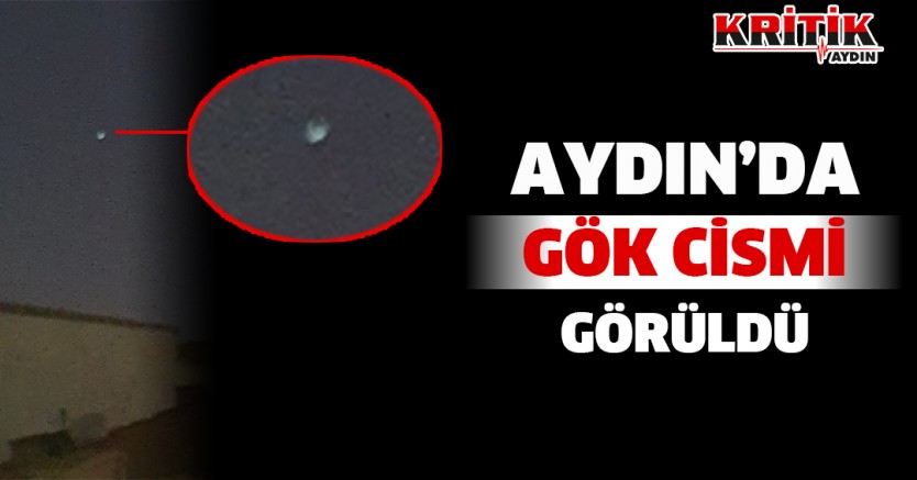 Aydın'da gök cismi görüldü