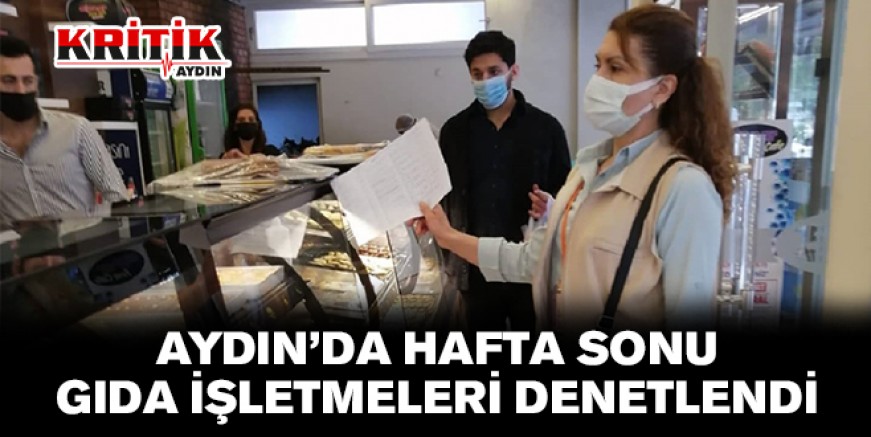 Aydın'da hafta sonu gıda işletmeleri denetlendi