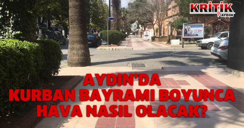 Aydın'da Kurban Bayramı boyunca hava nasıl olacak?