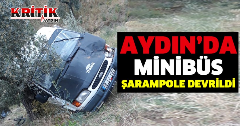 Aydın'da minibüs şarampole devrildi