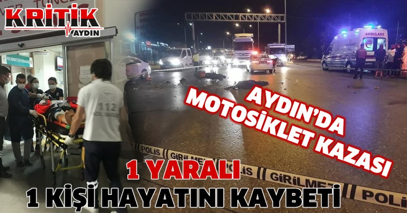 Aydın'da motosiklet kazası- 1 yaralı 1 kişi hayatını kaybetti