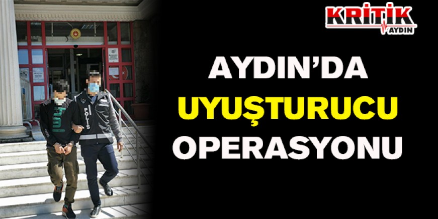 Aydın'da uyuşturucu operasyonu