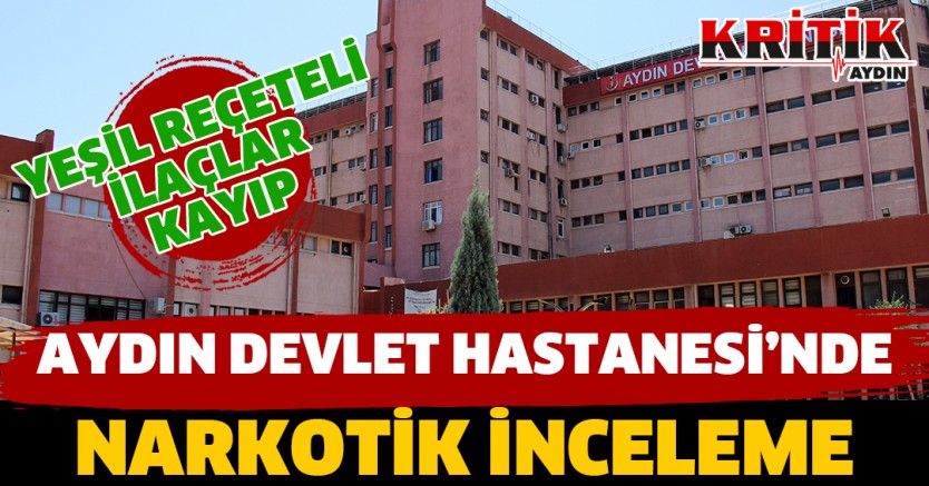 Aydın Devlet Hastanesi'nde Narkotik İnceleme