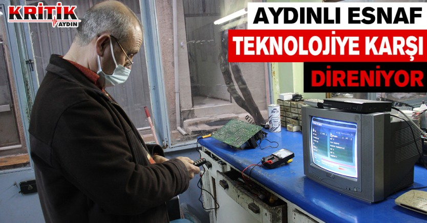 AYDINLI ESNAF TEKNOLOJİYE KARŞI DİRENİYOR