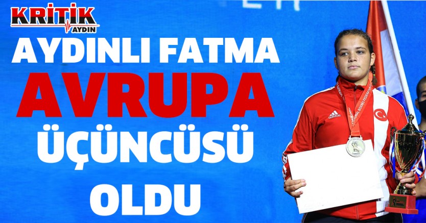 Aydınlı Fatma Avrupa üçüncüsü oldu