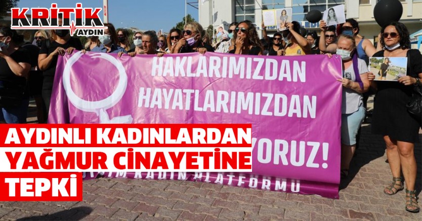 Aydınlı kadınlardan Yağmur cinayetine tepki