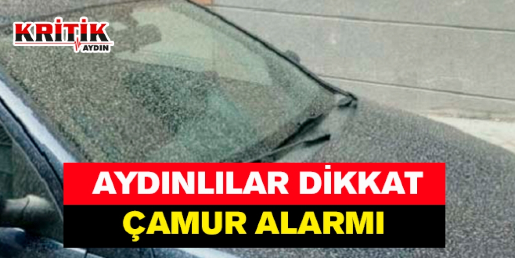 Aydınlılar dikkat çamur alarmı