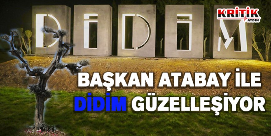 Başkan Atabay ile Didim güzelleşiyor