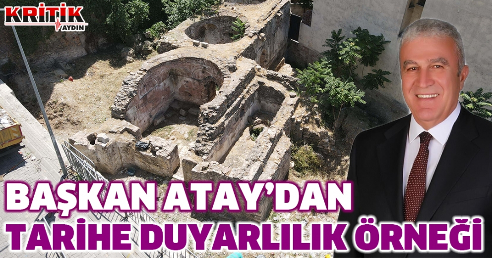 Başkan Atay'dan tarihe duyarlılık örneği