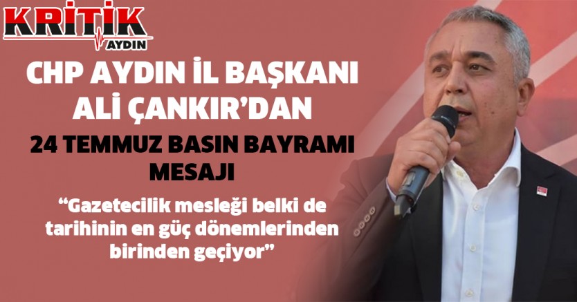 CHP Aydın İl Başkanı Ali Çankır'dan 24 Temmuz Basın Bayramı mesajı