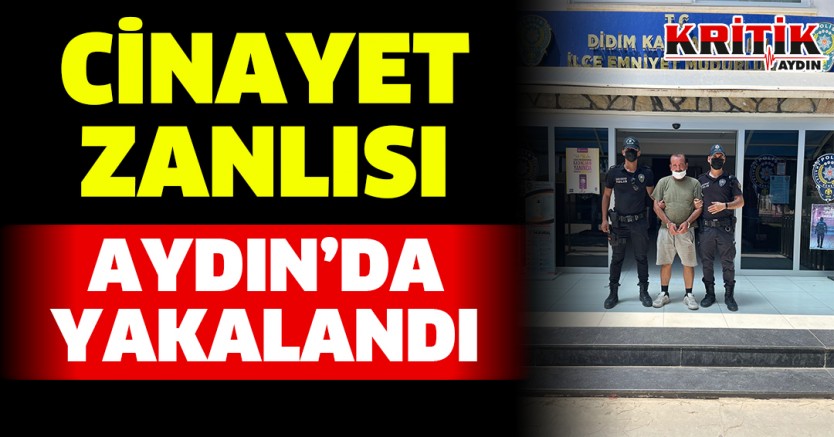 Cinayet zanlısı Aydın'da yakalandı