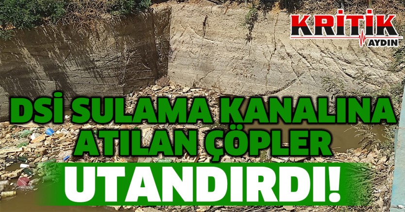 DSİ sulama kanalına atılan çöpler utandırdı