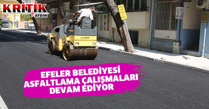 Efeler Belediyesi asfaltlama çalışmaları devam ediyor