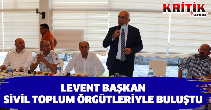 Levent Başkan sivil toplum üyeleriyle bir araya geldi