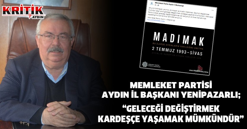 Memleket Partisi Aydın İl Başkanı Yenipazarlı; "geleceği değiştirmek kardeşçe yaşamak mümkündür"