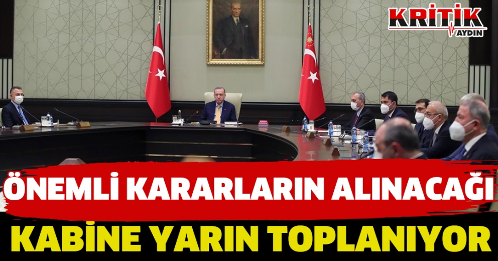 Önemli Kararların Alınacağı Kabine Yarın Toplanıyor!