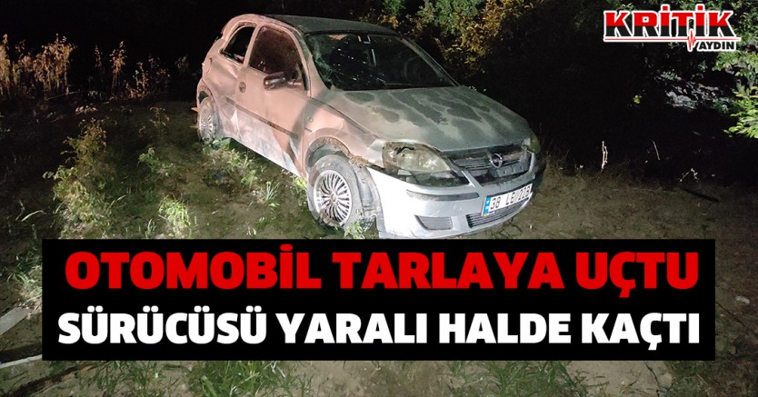 Otomobil tarlaya uçtu, sürücüsü yaralı halde kaçtı