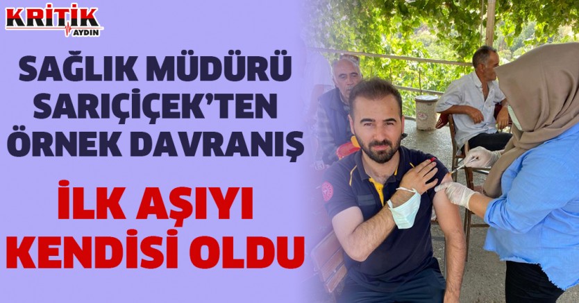 Sağlık Müdürü Sarıçiçek'ten örnek davranış İlk aşıyı kendisi oldu