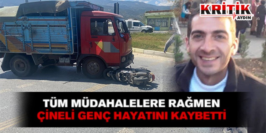 Tüm müdehalelere rağmen Çineli genç hayatını kaybetti