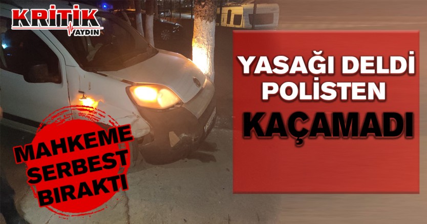 Yasağı deldi polisten kaçamadı