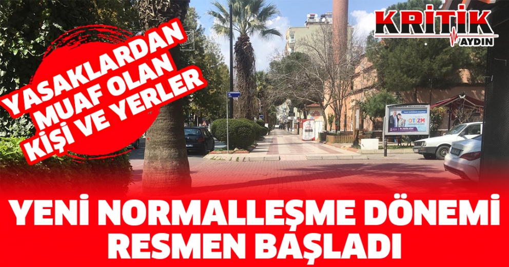 Yeni normalleşme dönemi bugün resmen başladı! İşte yasaklardan muaf olan kişi ve yerler