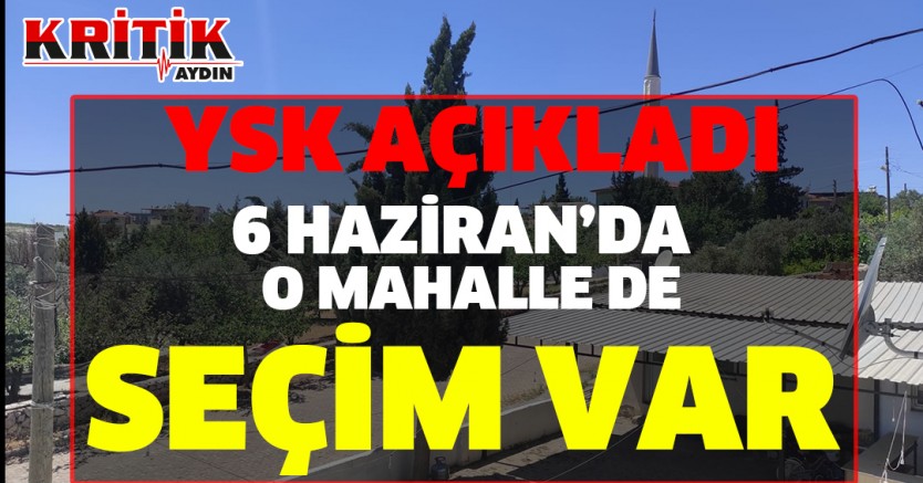 YSK Açıkladı: O Mahalle de 6 Haziran’da Seçim Var!