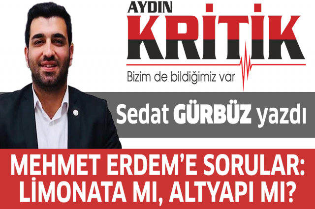 Mehmet Erdem’e Sorular: Limonata mı, Altyapı mı?