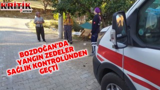 Bozdoğan'da yangın zedeler sağlık kontrolünden geçti