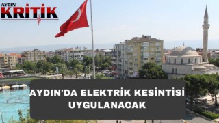 Aydın’da elektrik kesintisi uygulanacak