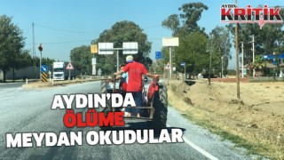 Aydın'da ölüme meydan okudular