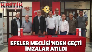 EFELER MECLİSİ’NDEN GEÇTİ İMZALAR ATILDI