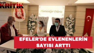 Efeler’de evlenenlerin sayısı arttı