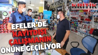 Efeler’de kayıt dışı çalışmanın önüne geçiliyor