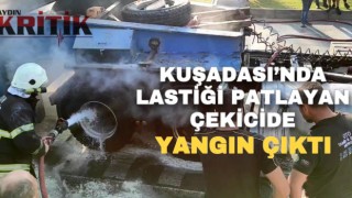 Kuşadası’nda lastiği patlayan çekicide yangın çıktı